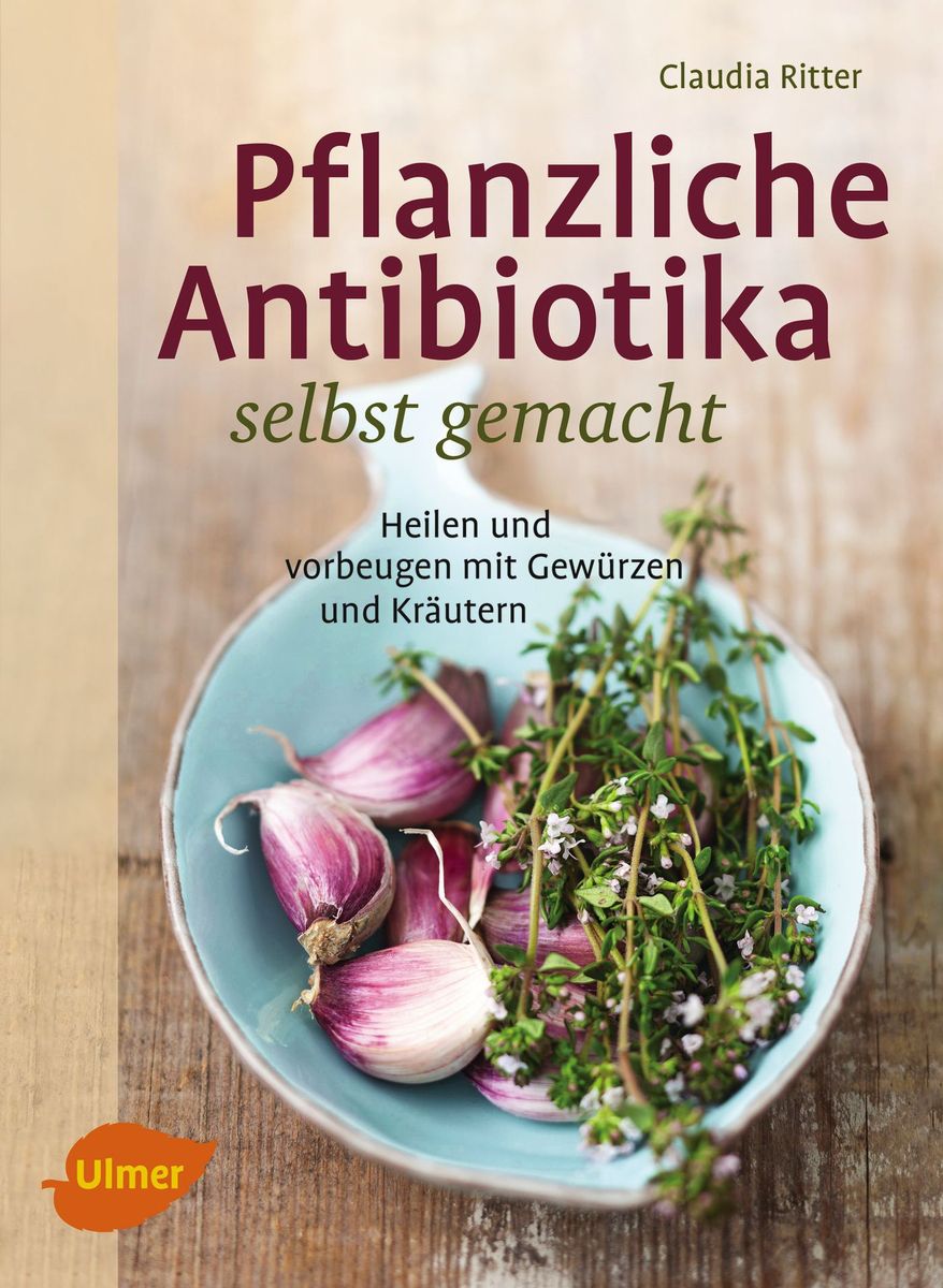 Pflanzliche Antibiotika selbst gemacht, Claudia Ritter