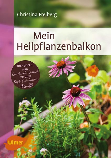 Mein Heilpflanzenbalkon, Christina Freiberg